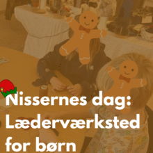 Læderværksted for børn Børn laver små lædergaver og pynt i Nisseværkstedet hos Seierverk i Kolding